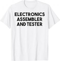 Electronics Assembler And Tester T-Shirt