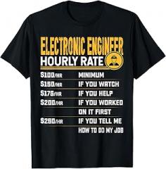 Best Electronic Engineer Gifts Shirt Electronic Engineer Hourly Rate - Electrical Engineering T-Shirt