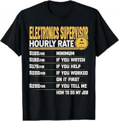 Electronics Supervisor Gifts Shirt Co. Electronics Supervisor Hourly Rate Electronics Foreman T-Shirt