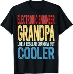 Funny Electronic Engineer Father's Day Store Mens Electronic Engineer Grandpa - Like a Grandpa but Cooler T-Shirt