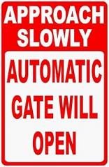Approach Slowly Automatic Gate Will Open Sign Prevent Injuries & Damage to Electronic Gate