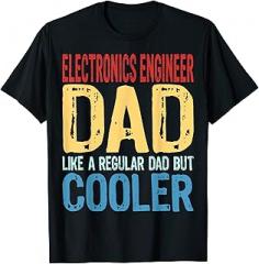 Funny Electronics Engineer Gift Store Mens Electronics Engineer Dad - Like a Regular Dad but Cooler T-Shirt