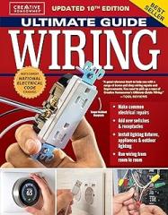Ultimate Guide Wiring, Updated 10th Edition: Meets Current National Electrical Code Standards (Creative Homeowner) DIY Residential Electrical Installations and Repairs - Diagrams and Step-by-Step