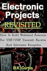 Electronic Projects Revisited: Building Wideband VHF/UHF Antennas